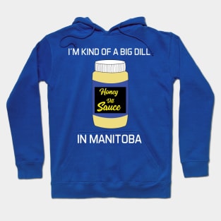 I'm kinda of a Big Dill in Manitoba Hoodie